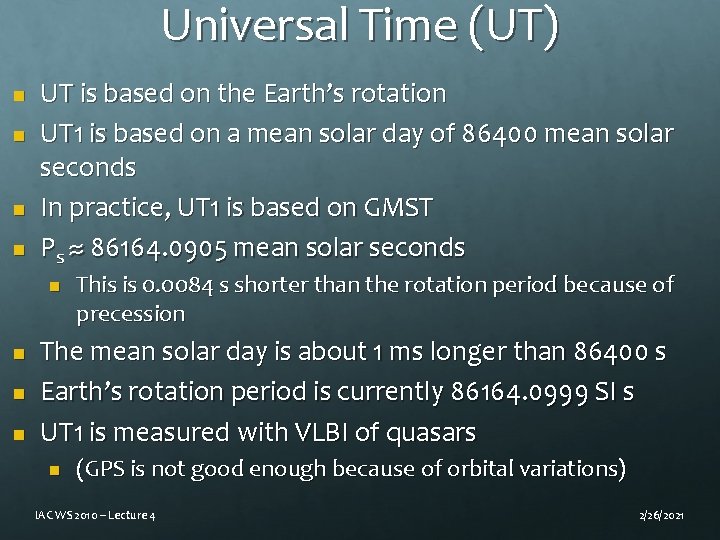 Universal Time (UT) n n UT is based on the Earth’s rotation UT 1