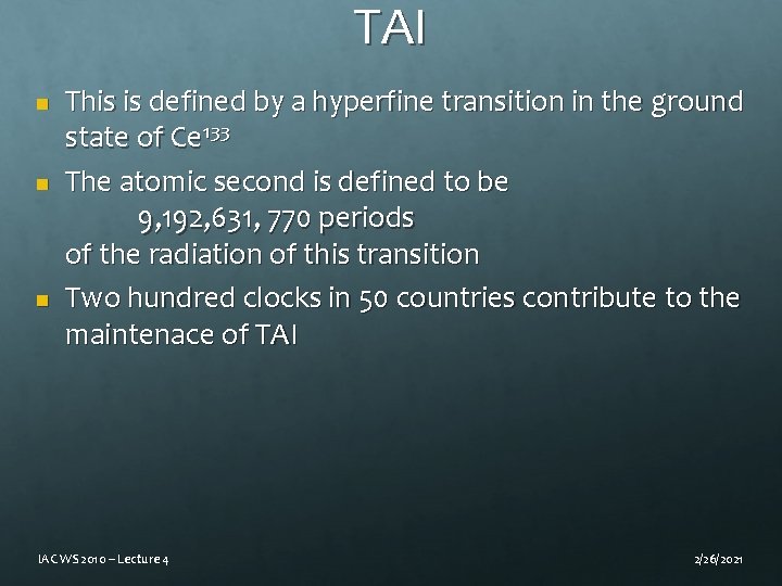 TAI n n n This is defined by a hyperfine transition in the ground