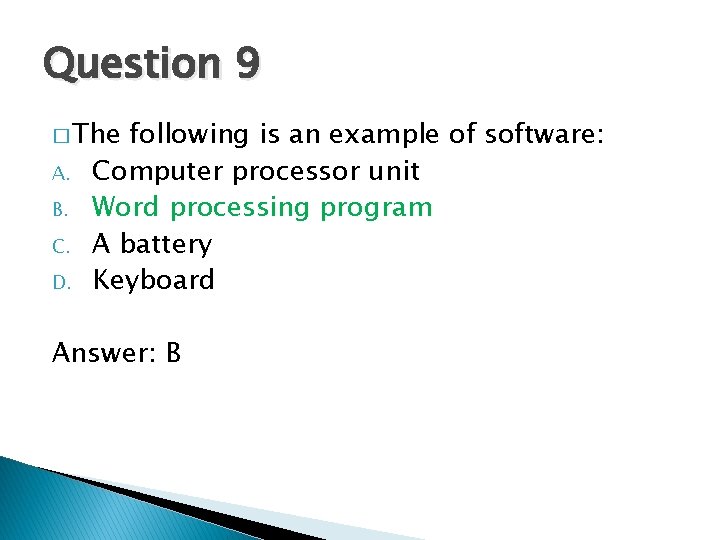 Question 9 � The A. B. C. D. following is an example of software:
