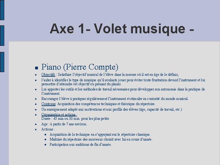 Axe 1 - Volet musique Piano (Pierre Compte) Objectifs : Satisfaire l’objectif musical de