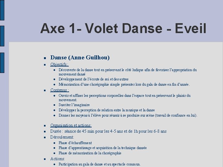 Axe 1 - Volet Danse - Eveil Danse (Anne Guilhou) Objectifs : Contenus :