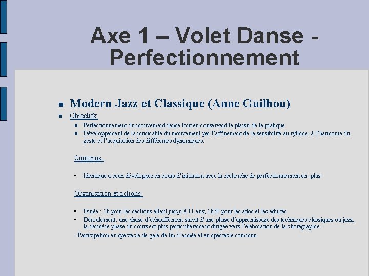 Axe 1 – Volet Danse Perfectionnement Modern Jazz et Classique (Anne Guilhou) Objectifs: Perfectionnement