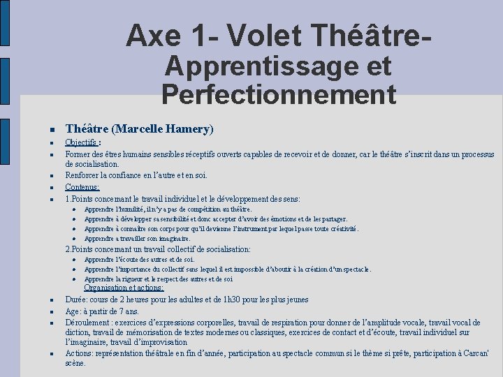 Axe 1 - Volet Théâtre. Apprentissage et Perfectionnement Théâtre (Marcelle Hamery) Objectifs : Former