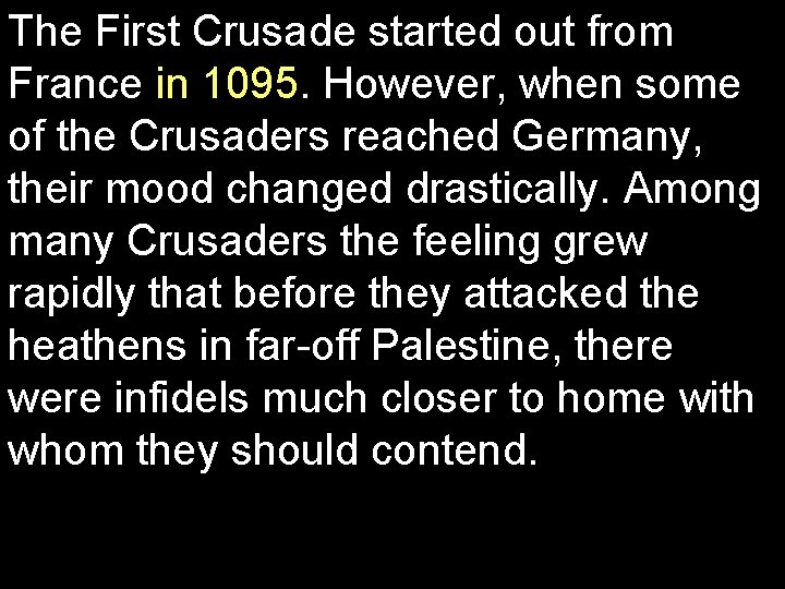 The First Crusade started out from France in 1095. However, when some of the
