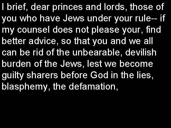 I brief, dear princes and lords, those of you who have Jews under your