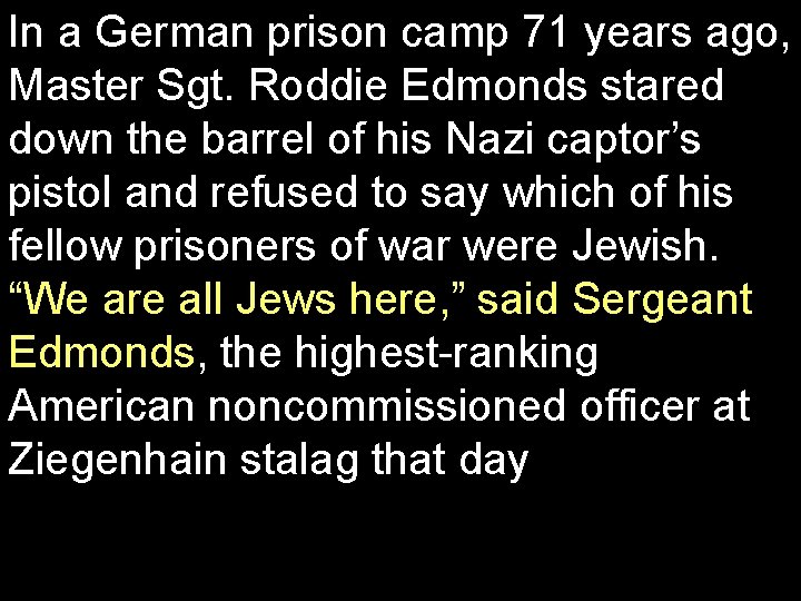 In a German prison camp 71 years ago, Master Sgt. Roddie Edmonds stared down