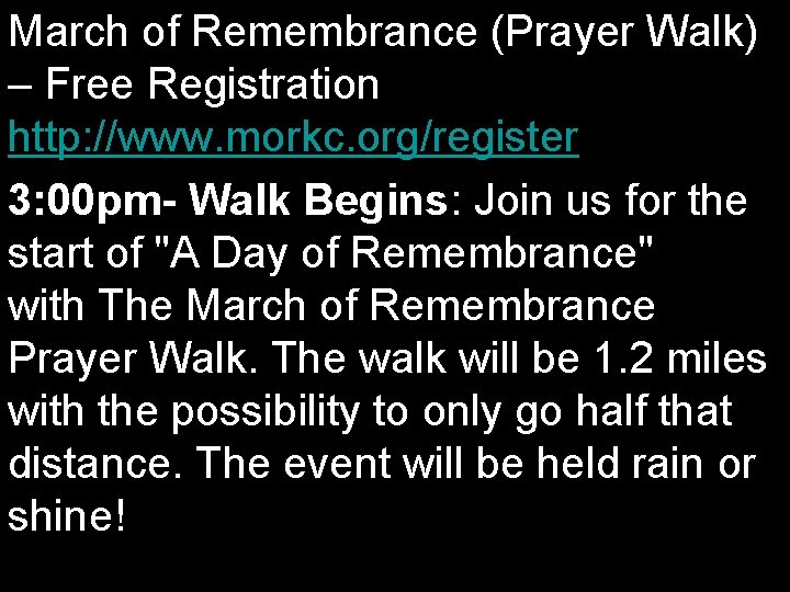 March of Remembrance (Prayer Walk) – Free Registration http: //www. morkc. org/register 3: 00