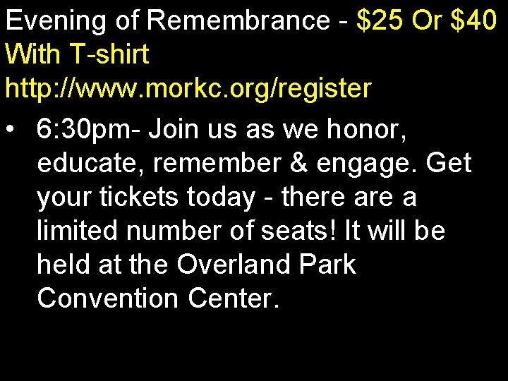 Evening of Remembrance $25 Or $40 With T shirt http: //www. morkc. org/register •