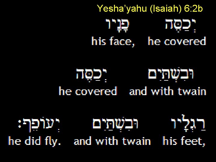 Yesha’yahu (Isaiah) 6: 2 b 