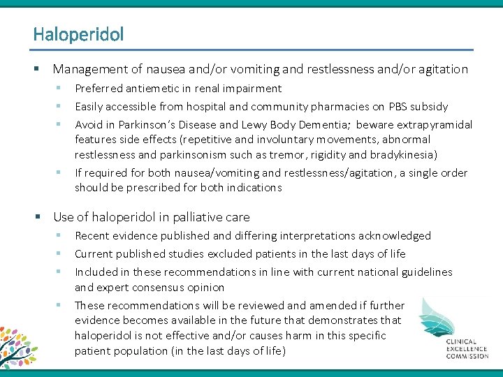 Haloperidol § Management of nausea and/or vomiting and restlessness and/or agitation § § Preferred