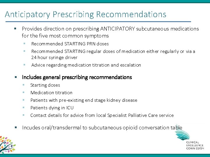 Anticipatory Prescribing Recommendations § Provides direction on prescribing ANTICIPATORY subcutaneous medications for the five
