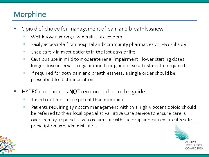 Morphine § Opioid of choice for management of pain and breathlessness § § §