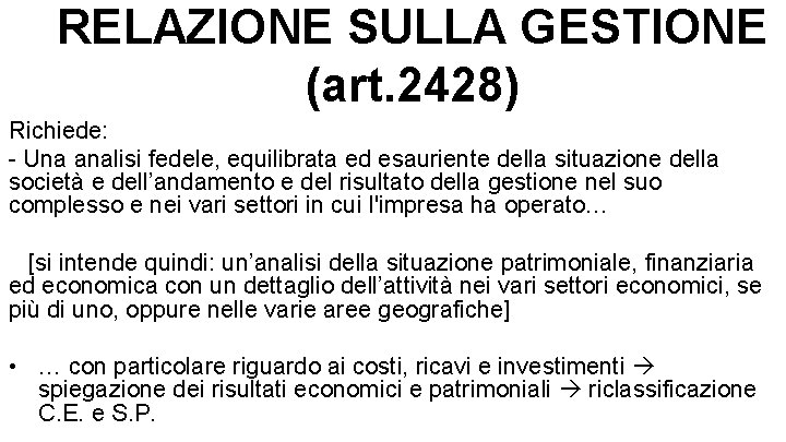 RELAZIONE SULLA GESTIONE (art. 2428) Richiede: - Una analisi fedele, equilibrata ed esauriente della