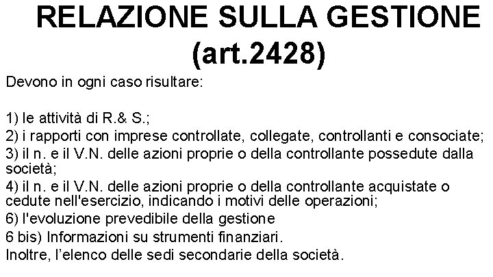 RELAZIONE SULLA GESTIONE (art. 2428) Devono in ogni caso risultare: 1) le attività di