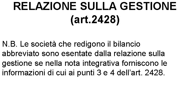 RELAZIONE SULLA GESTIONE (art. 2428) N. B. Le società che redigono il bilancio abbreviato