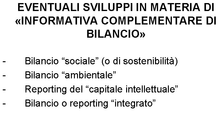 EVENTUALI SVILUPPI IN MATERIA DI «INFORMATIVA COMPLEMENTARE DI BILANCIO» - Bilancio “sociale” (o di