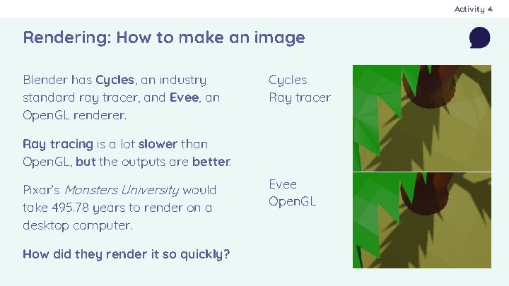 Activity 4 Rendering: How to make an image Blender has Cycles, an industry standard