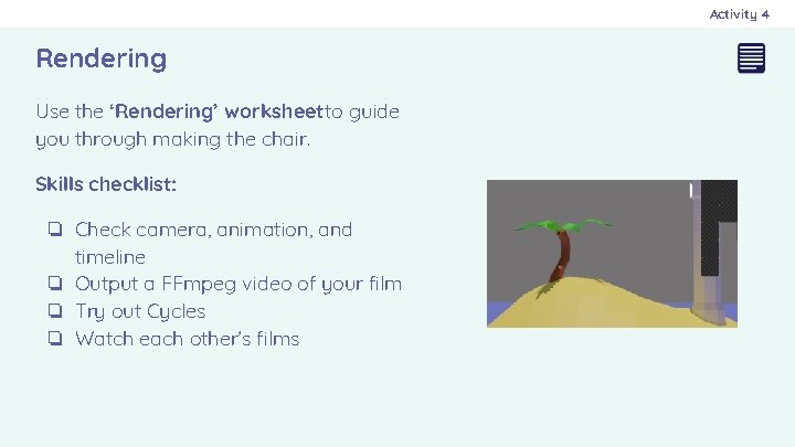 Activity 4 Rendering Use the ‘Rendering’ worksheet to guide you through making the chair.