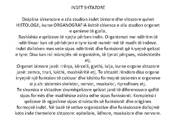 INDET SHTAZORE Disiplina shkencore e cila studion indet bimore dhe shtazore quhet HISTOLOGJI, kurse