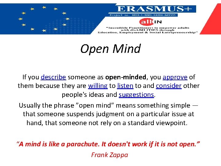 Open Mind If you describe someone as open-minded, you approve of them because they