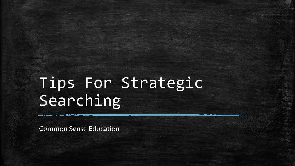 Tips For Strategic Searching Common Sense Education 