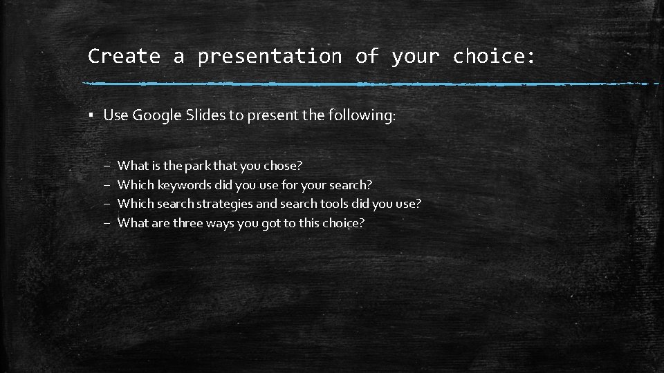 Create a presentation of your choice: ▪ Use Google Slides to present the following: