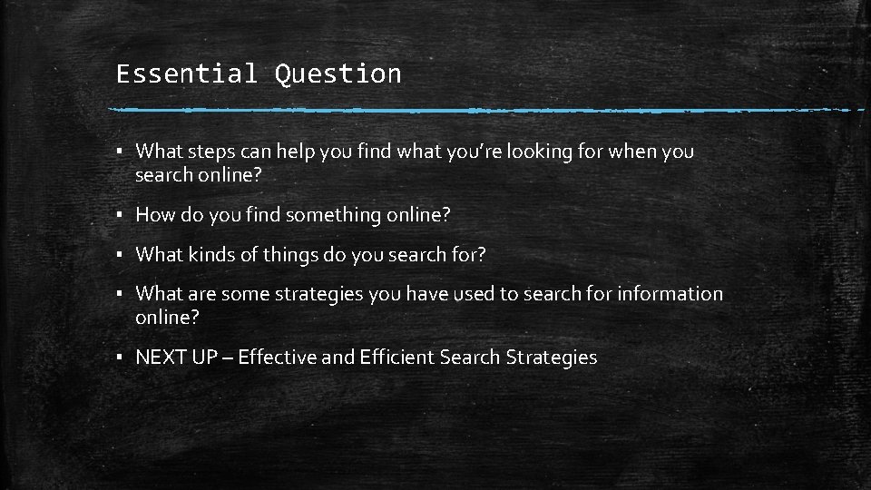 Essential Question ▪ What steps can help you find what you’re looking for when