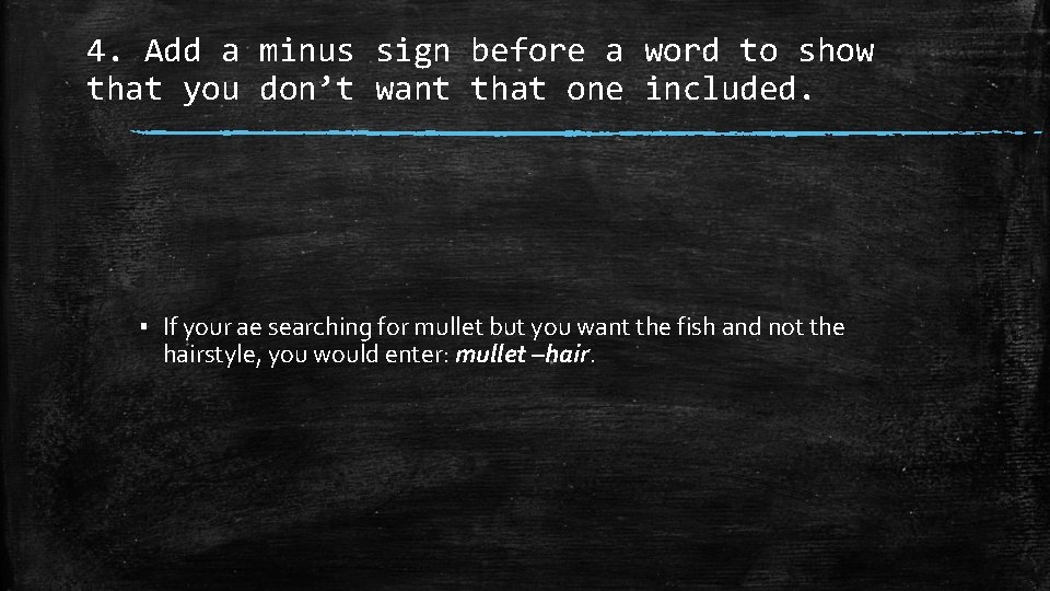 4. Add a minus sign before a word to show that you don’t want