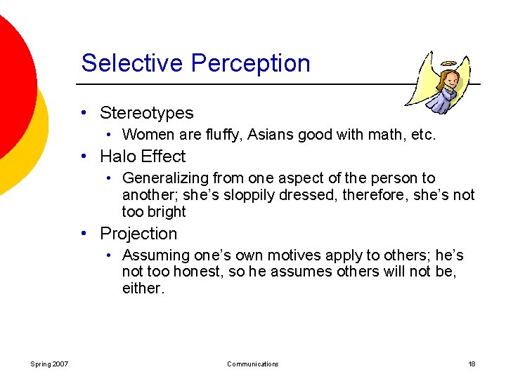 Selective Perception • Stereotypes • Women are fluffy, Asians good with math, etc. •