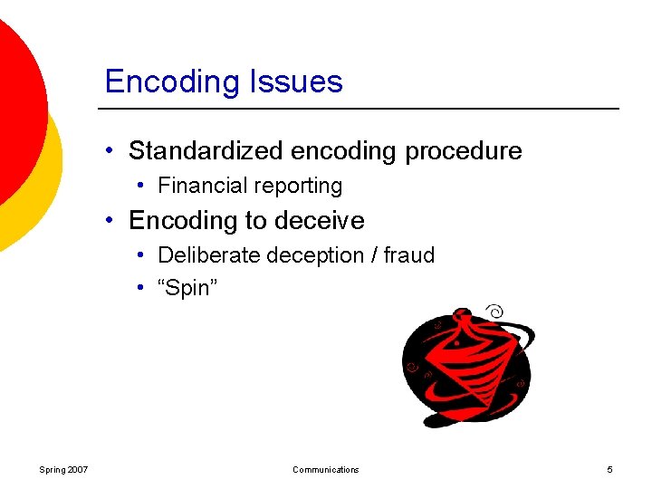 Encoding Issues • Standardized encoding procedure • Financial reporting • Encoding to deceive •