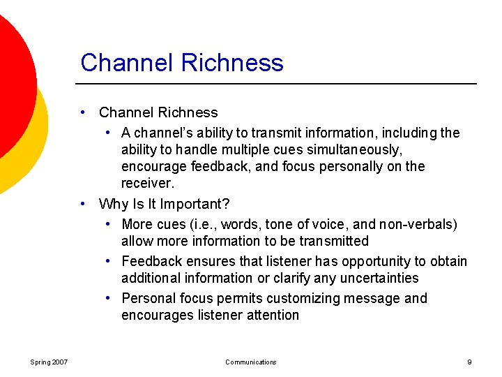 Channel Richness • A channel’s ability to transmit information, including the ability to handle