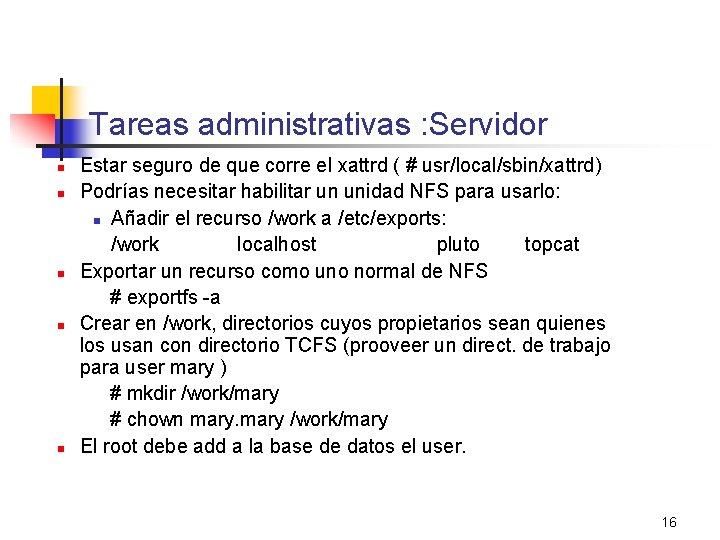 Tareas administrativas : Servidor n n n Estar seguro de que corre el xattrd