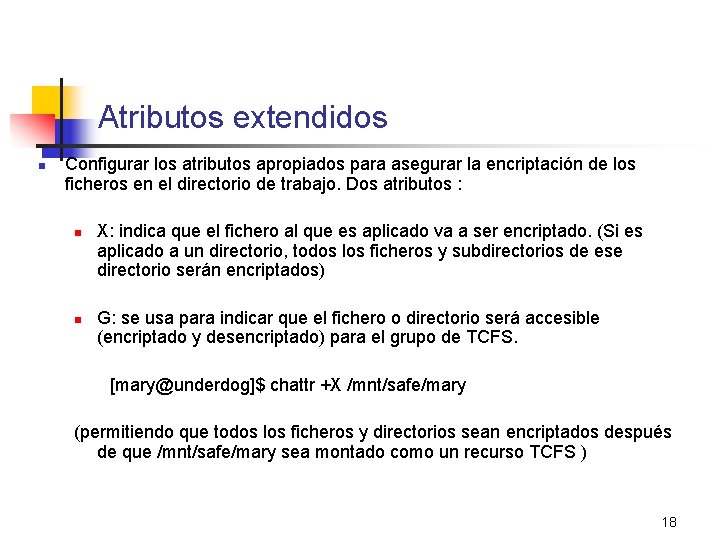 Atributos extendidos n Configurar los atributos apropiados para asegurar la encriptación de los ficheros