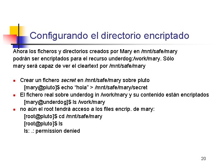 Configurando el directorio encriptado Ahora los ficheros y directorios creados por Mary en /mnt/safe/mary