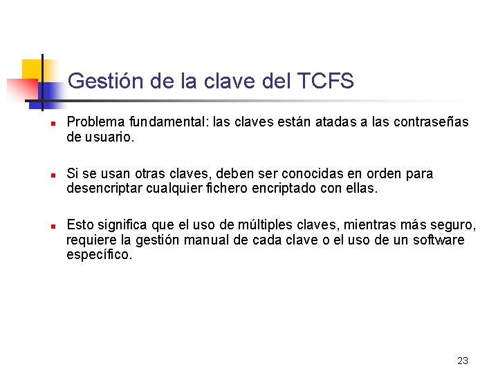Gestión de la clave del TCFS n n n Problema fundamental: las claves están