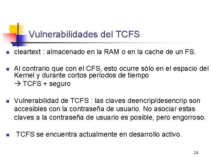 Vulnerabilidades del TCFS n n cleartext : almacenado en la RAM o en la