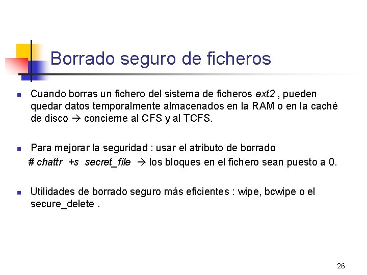 Borrado seguro de ficheros n n n Cuando borras un fichero del sistema de