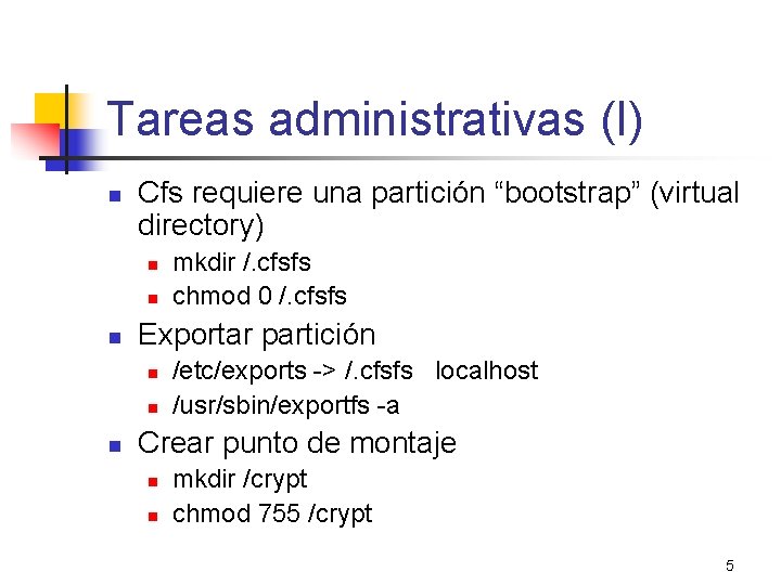 Tareas administrativas (I) n Cfs requiere una partición “bootstrap” (virtual directory) n n n