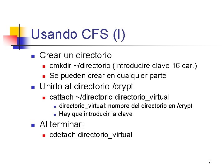 Usando CFS (I) n Crear un directorio n n n cmkdir ~/directorio (introducire clave