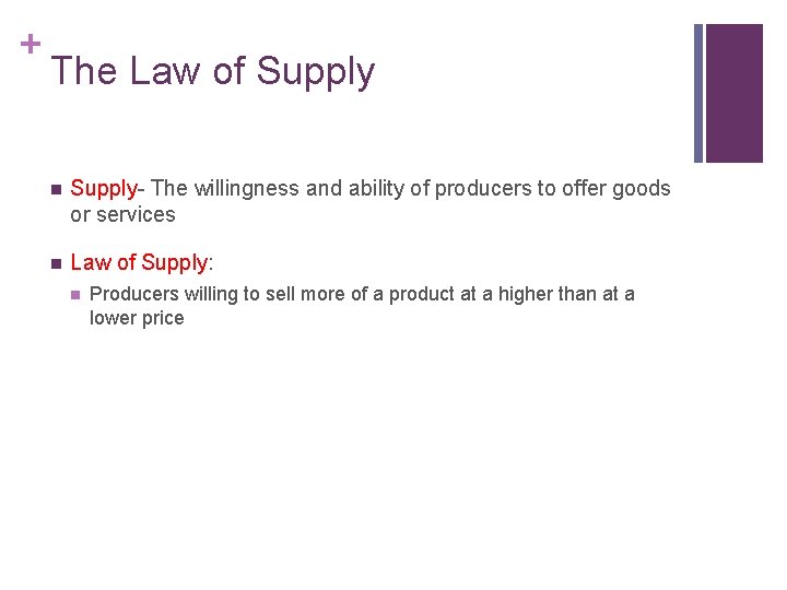 + The Law of Supply n Supply- The willingness and ability of producers to