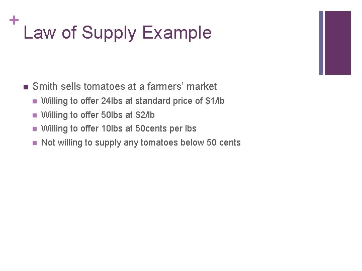 + Law of Supply Example n Smith sells tomatoes at a farmers’ market n