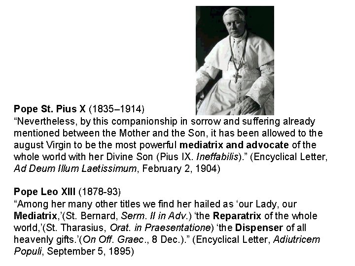 Pope St. Pius X (1835– 1914) “Nevertheless, by this companionship in sorrow and suffering