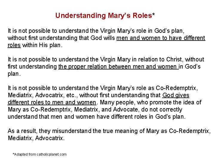 Understanding Mary’s Roles* It is not possible to understand the Virgin Mary’s role in