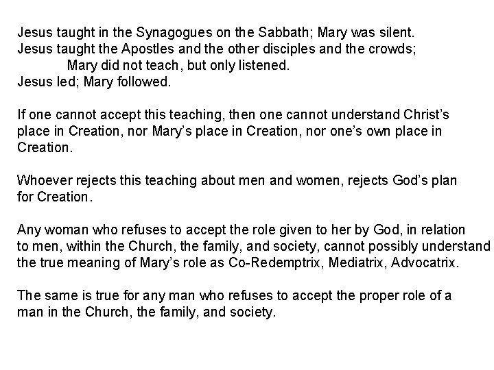 Jesus taught in the Synagogues on the Sabbath; Mary was silent. Jesus taught the