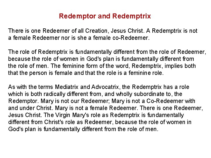  Redemptor and Redemptrix There is one Redeemer of all Creation, Jesus Christ. A