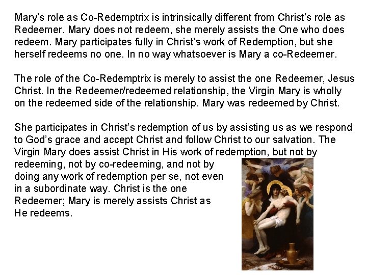 Mary’s role as Co-Redemptrix is intrinsically different from Christ’s role as Redeemer. Mary does