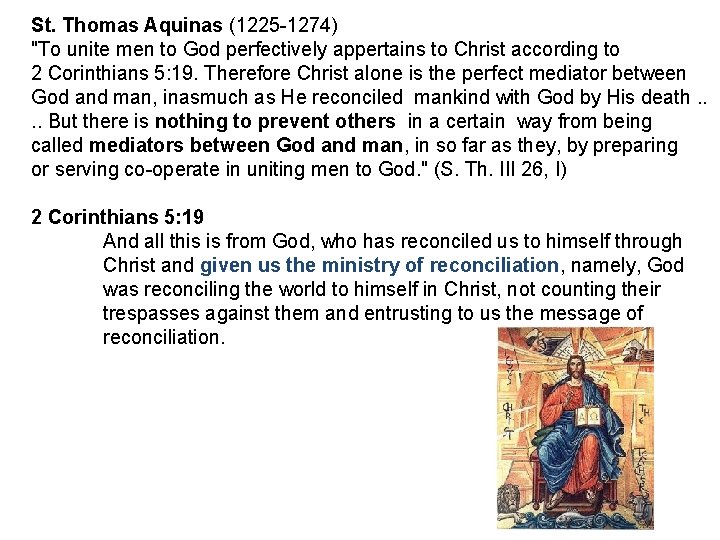 St. Thomas Aquinas (1225 -1274) "To unite men to God perfectively appertains to Christ