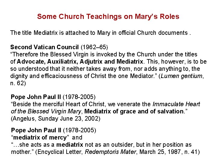 Some Church Teachings on Mary’s Roles The title Mediatrix is attached to Mary in