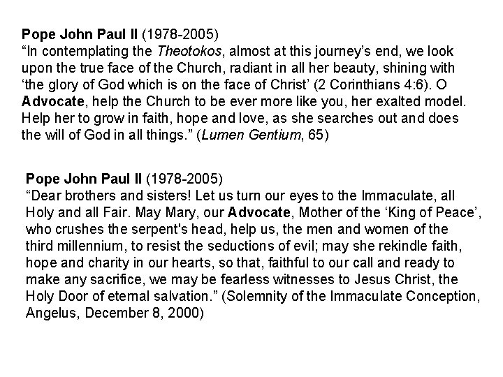 Pope John Paul II (1978 -2005) “In contemplating the Theotokos, almost at this journey’s