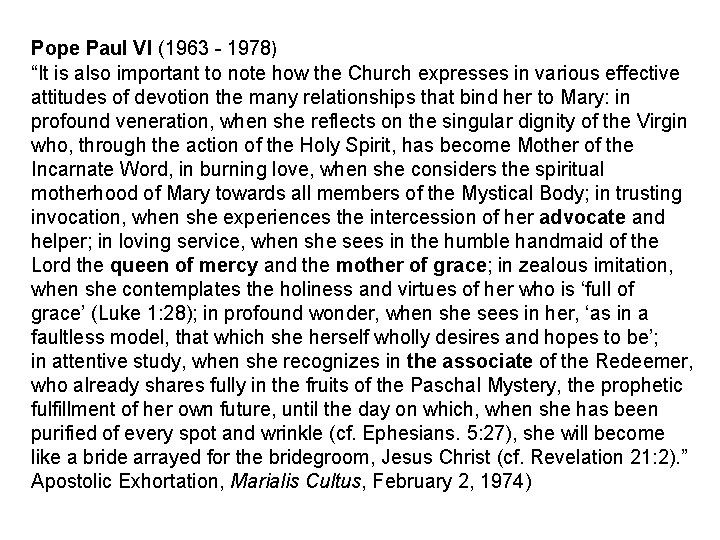 Pope Paul VI (1963 - 1978) “It is also important to note how the
